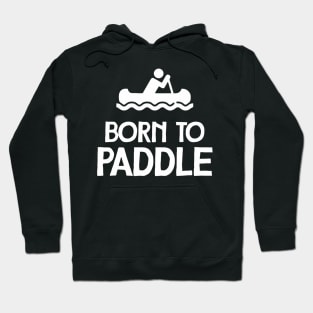 Born To Paddle Hoodie